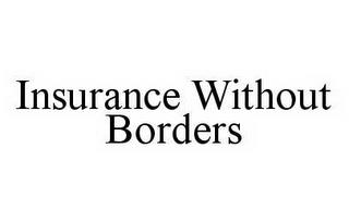 INSURANCE WITHOUT BORDERS trademark