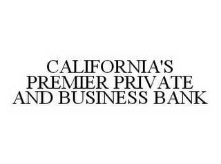 CALIFORNIA'S PREMIER PRIVATE AND BUSINESS BANK trademark