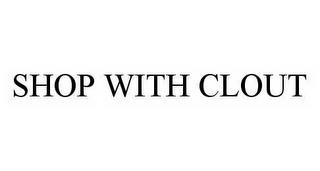 SHOP WITH CLOUT trademark