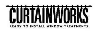 CURTAINWORKS READY TO INSTALL WINDOW TREATMENTS trademark