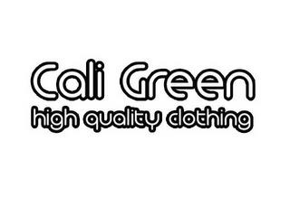 CALI GREEN HIGH QUALITY CLOTHING trademark