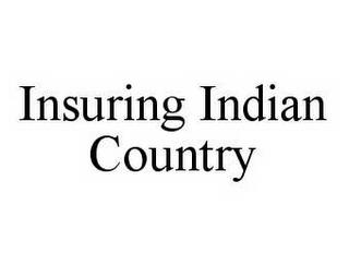 INSURING INDIAN COUNTRY trademark