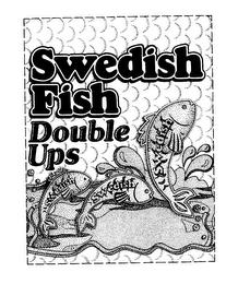 SWEDISH FISH DOUBLE UPS trademark