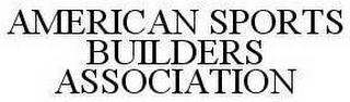 AMERICAN SPORTS BUILDERS ASSOCIATION trademark