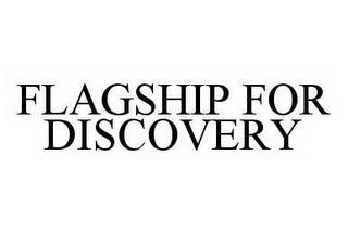 FLAGSHIP FOR DISCOVERY trademark