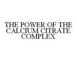 THE POWER OF THE CALCIUM CITRATE COMPLEX trademark