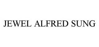 JEWEL ALFRED SUNG trademark