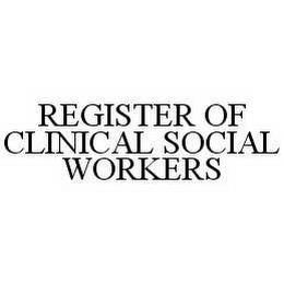 REGISTER OF CLINICAL SOCIAL WORKERS trademark