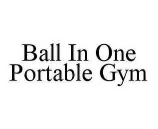 BALL IN ONE PORTABLE GYM trademark