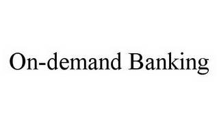 ON-DEMAND BANKING trademark