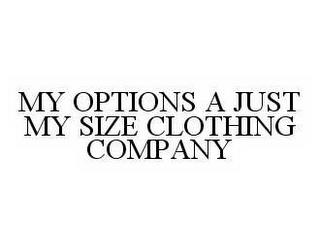 MY OPTIONS A JUST MY SIZE CLOTHING COMPANY trademark