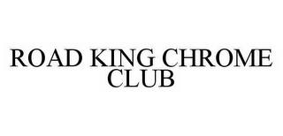 ROAD KING CHROME CLUB trademark