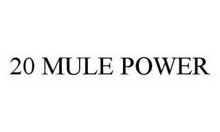 20 MULE POWER trademark