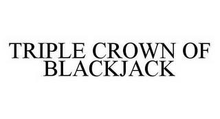 TRIPLE CROWN OF BLACKJACK trademark