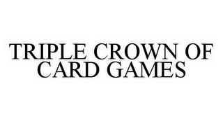 TRIPLE CROWN OF CARD GAMES trademark