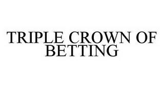 TRIPLE CROWN OF BETTING trademark