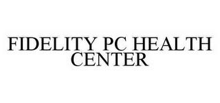 FIDELITY PC HEALTH CENTER trademark