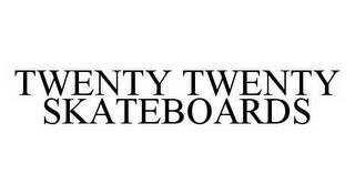 TWENTY TWENTY SKATEBOARDS trademark