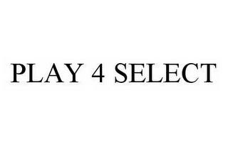 PLAY 4 SELECT trademark