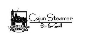 THE CAJUN STEAMER BAR &GRILL LAISSEZ LES BON TEMPS ROULER trademark