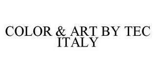 COLOR & ART BY TEC ITALY trademark