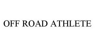 OFF ROAD ATHLETE trademark