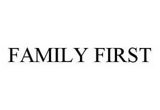 FAMILY FIRST trademark