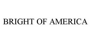 BRIGHT OF AMERICA trademark