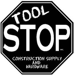 TOOL STOP INC. CONSTRUCTION SUPPLY AND HARDWARE trademark