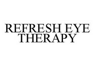 REFRESH EYE THERAPY trademark