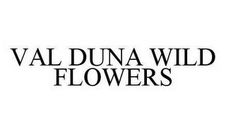 VAL DUNA WILD FLOWERS trademark