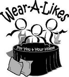 WEAR-A-LIKES FOR YOU & YOUR HOME trademark