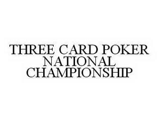 THREE CARD POKER NATIONAL CHAMPIONSHIP trademark