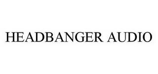 HEADBANGER AUDIO trademark