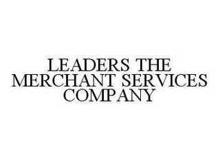 LEADERS THE MERCHANT SERVICES COMPANY trademark