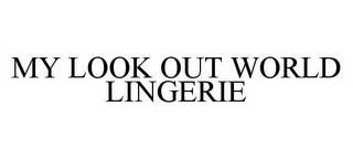 MY LOOK OUT WORLD LINGERIE trademark