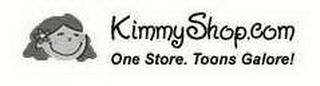 KIMMYSHOP.COM ONE STORE. TOONS GALORE! trademark