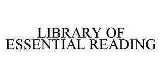 LIBRARY OF ESSENTIAL READING trademark