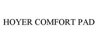 HOYER COMFORT PAD trademark