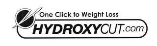 ONE CLICK TO WEIGHT LOSS HYDROXYCUT.COM trademark