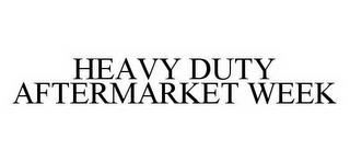 HEAVY DUTY AFTERMARKET WEEK trademark