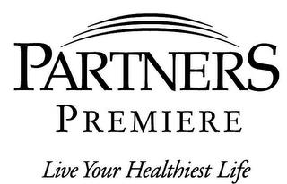 PARTNERS PREMIERE LIVE YOUR HEALTHIEST LIFE trademark