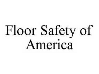 FLOOR SAFETY OF AMERICA trademark