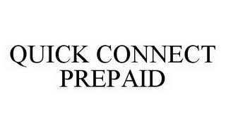 QUICK CONNECT PREPAID trademark