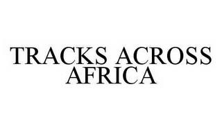 TRACKS ACROSS AFRICA trademark