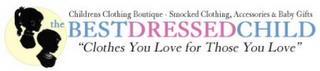 CHILDRENS CLOTHING BOUTIQUE-SMOCKED CLOTHING, ACCESSORIES & BABY GIFTS THE BEST DRESSED CHILD "CLOTHES YOU LOVE FOR THOSE YOU LOVE" trademark