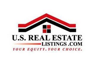 U.S. REAL ESTATE LISTINGS.COM YOUR EQUITY.YOUR CHOICE. trademark