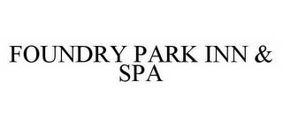 FOUNDRY PARK INN & SPA trademark