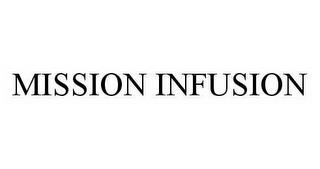 MISSION INFUSION trademark