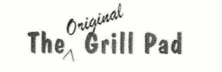 THE ORIGINAL GRILL PAD trademark